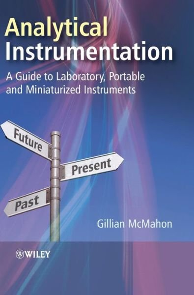 Cover for McMahon, Gillian (Dublin City University) · Analytical Instrumentation: A Guide to Laboratory, Portable and Miniaturized Instruments (Hardcover Book) (2007)