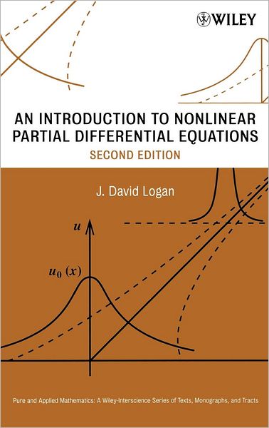 Cover for Logan, J. David (University of Nebraska, Lincoln, Nebraska) · An Introduction to Nonlinear Partial Differential Equations - Pure and Applied Mathematics: A Wiley Series of Texts, Monographs and Tracts (Hardcover Book) (2008)