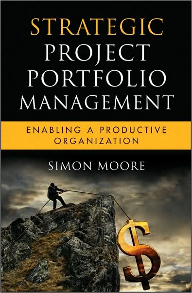 Cover for Simon Moore · Strategic Project Portfolio Management: Enabling a Productive Organization - Microsoft Executive Leadership Series (Hardcover Book) (2009)