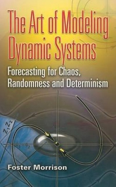 Cover for Foster Morrison · The Art of Modeling Dynamic Systems: Forecasting for Chaos, Randomness, and Determinism - Dover Books on Computer Science (Taschenbuch) (2008)
