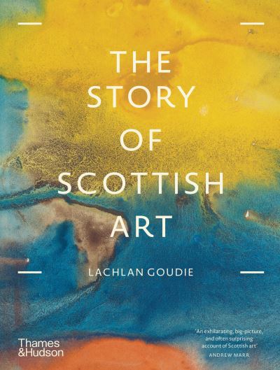 Cover for Lachlan Goudie · The Story of Scottish Art (Paperback Book) (2022)