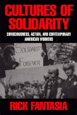 Cover for Rick Fantasia · Cultures of Solidarity: Consciousness, Action, and Contemporary American Workers (Paperback Book) (1989)