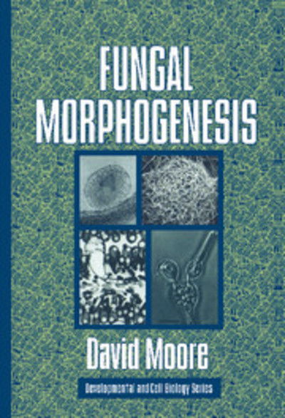 Cover for Moore, David (University of Manchester) · Fungal Morphogenesis - Developmental and Cell Biology Series (Hardcover Book) (1998)