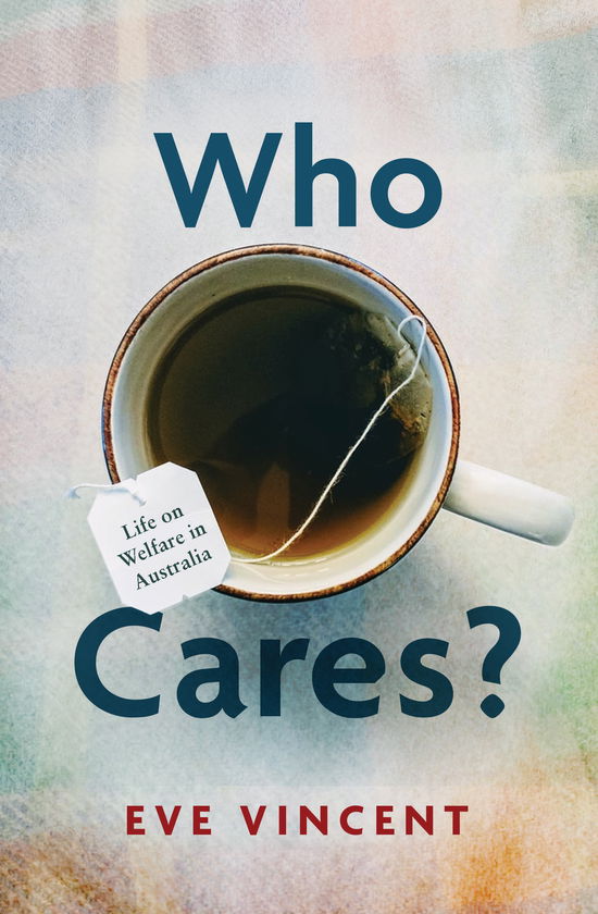 Cover for Eve Vincent · Who Cares?: Life on Welfare in Australia (Paperback Book) (2023)