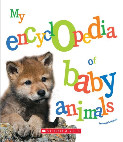 Cover for Emmanuelle Figueras · My Encyclopedia of Baby Animals (My Encyclopedia) - My Encyclopedia (Hardcover Book) (2016)