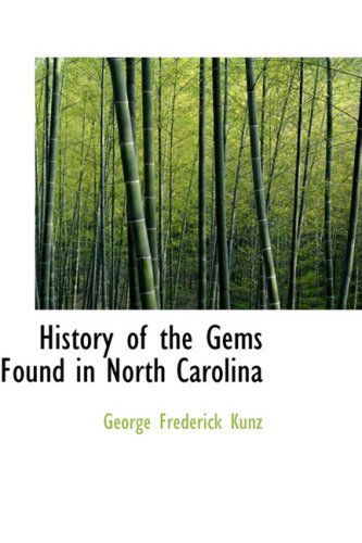 History of the Gems Found in North Carolina (Bibliobazaar) - George Frederick Kunz - Books - BiblioLife - 9780554657950 - August 20, 2008