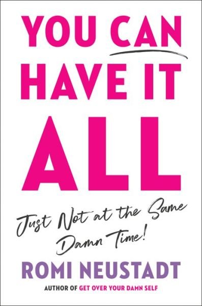 Cover for Romi Neustadt · You Can Have It All, Just Not At The Same Damn Time (Hardcover bog) (2020)