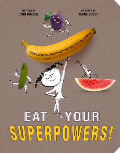 Eat Your Superpowers!: How Colorful Foods Keep You Healthy and Strong - Toni Buzzeo - Książki - Penguin Young Readers - 9780593522950 - 4 kwietnia 2023