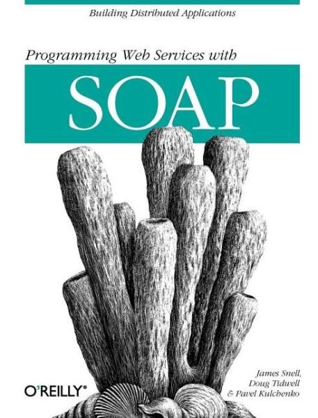 Programming Web Services with SOAP - James Snell - Books - O'Reilly Media - 9780596000950 - January 29, 2002
