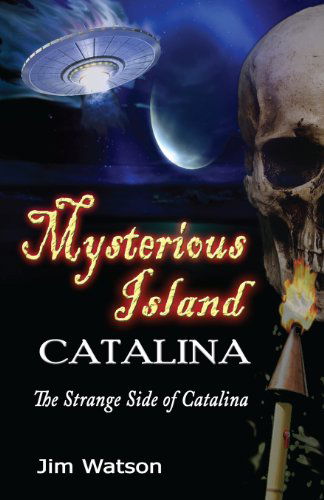 Cover for Jim Watson · Mysterious Island: Catalina: the Strange Side of Catalina (Paperback Book) (2012)