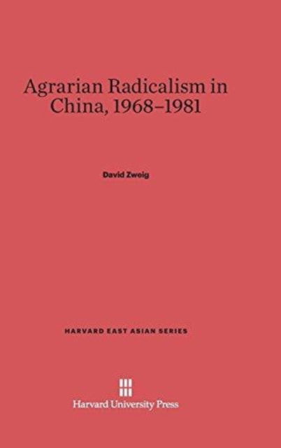 Cover for David Zweig · Agrarian Radicalism in China, 1968-1981 (Hardcover Book) (1989)