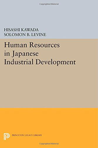 Human Resources in Japanese Industrial Development - Princeton Legacy Library - Hisashi Kawada - Books - Princeton University Press - 9780691615950 - July 14, 2014