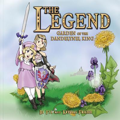 The Legend Garden of the Dandelynel King - Fyl Frazee - Böcker - Rogue Bard Media LLC - 9780692634950 - 9 februari 2016