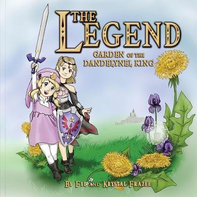 Cover for Fyl Frazee · The Legend Garden of the Dandelynel King (Paperback Book) (2016)