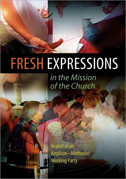 Cover for Church House Publishing · Fresh Expressions in the Mission of the Church: Report of an Anglican-methodist Working Party (Paperback Book) (2012)