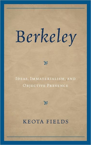 Cover for Keota Fields · Berkeley: Ideas, Immateralism, and Objective Presence (Innbunden bok) (2011)