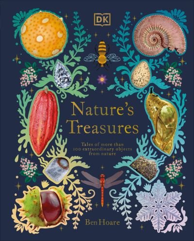 Cover for Ben Hoare · Nature's Treasures: Tales Of More Than 100 Extraordinary Objects From Nature - DK Treasures (Gebundenes Buch) (2021)