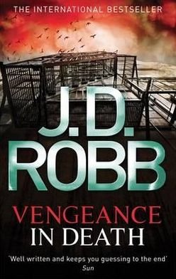 Vengeance In Death - In Death - J. D. Robb - Bücher - Little, Brown Book Group - 9780749956950 - 26. April 2012