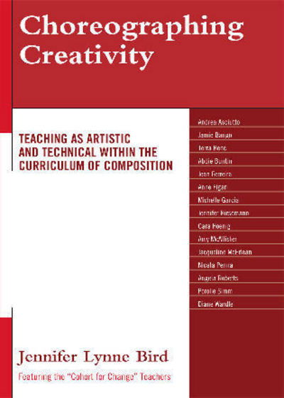 Cover for Jennifer Lynne Bird · Choreographing Creativity: Teaching as Artistic and Technical within the Curriculum of Composition (Pocketbok) (2009)