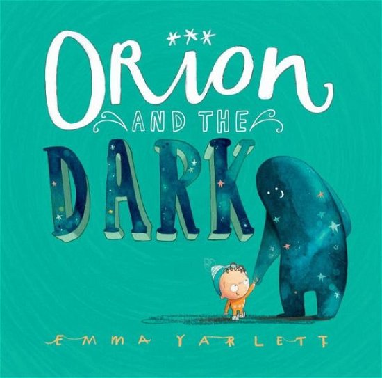 Cover for Emma Yarlett · Orion and the Dark (Hardcover bog) (2015)