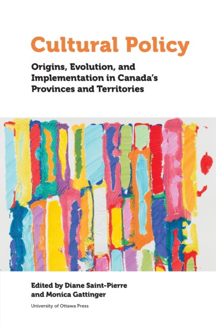 Cover for Cultural Policy: Origins, Evolution, and Implementation in Canada's Provinces and Territories - Politics and Public Policy (Paperback Book) (2021)