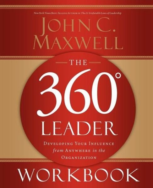 Cover for John C. Maxwell · The 360 Degree Leader Workbook: Developing Your Influence from Anywhere in the Organization (Paperback Book) [Annotated edition] (2006)