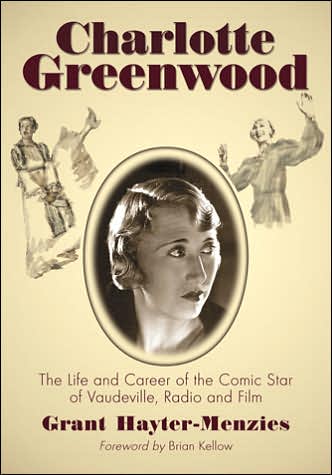 Cover for Grant Hayter-Menzies · Charlotte Greenwood: The Life and Career of the Comic Star of Vaudeville, Radio and Film (Taschenbuch) (2007)