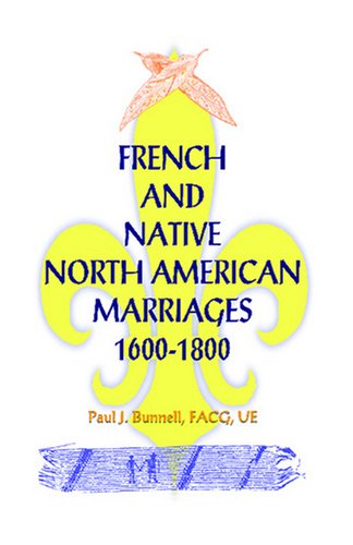 Cover for Paul J. Bunnell · French and Native North American Marriages, 1600-1800 (Paperback Book) (2009)