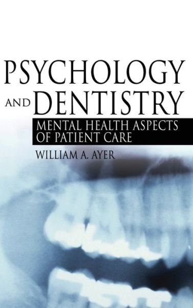 Cover for Ayer, Jr., William · Psychology and Dentistry: Mental Health Aspects of Patient Care (Innbunden bok) (2005)