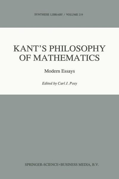Kant's Philosophy of Mathematics: Modern Essays - Synthese Library - Carl J Posy - Books - Springer - 9780792314950 - June 30, 1992