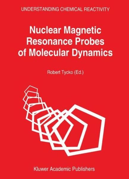 Cover for Tycko · Nuclear Magnetic Resonance Probes of Molecular Dynamics - Understanding Chemical Reactivity (Hardcover bog) (1994)