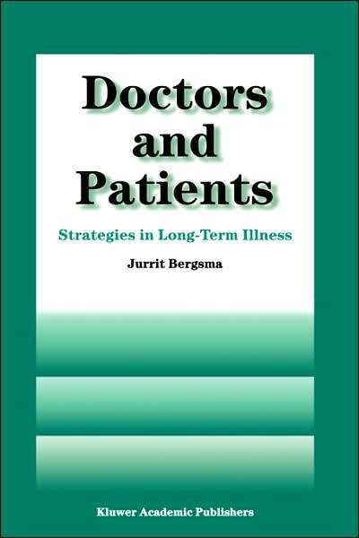 Cover for J. Bergsma · Doctors and Patients: Strategies in Long-term Illness (Pocketbok) [Softcover reprint of the original 1st ed. 1997 edition] (1997)