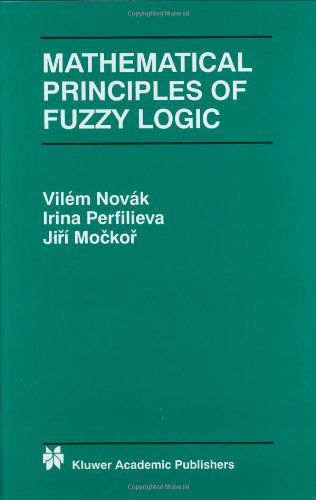 Cover for Vil'em Novak · Mathematical Principles of Fuzzy Logic - the Springer International Series in Engineering and Computer Science (Hardcover Book) (1999)