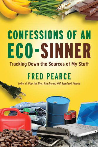 Cover for Fred Pearce · Confessions of an Eco-sinner: Tracking Down the Sources of My Stuff (Pocketbok) (2009)