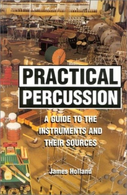 Cover for James Holland · Practical Percussion: A Guide to the Instruments and Their Sources (Gebundenes Buch) (2003)