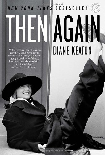 Then Again - Diane Keaton - Books - Random House Trade Paperbacks - 9780812980950 - May 1, 2012