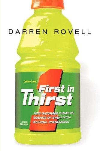 Cover for Darren Rovell · First in Thirst: How Gatorade Turned the Science of Sweat into a Cultural Phenomenon (Taschenbuch) (2005)