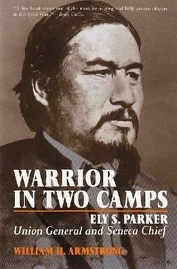 Cover for William H. Armstrong · Warrior In Two Camps: Ely S. Parker, Union General and Seneca Chief - The Iroquois and Their Neighbors (Paperback Book) (1978)