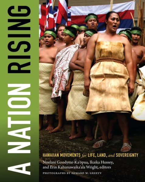 Cover for Noelani Goodyear-ka\'opua · A Nation Rising: Hawaiian Movements for Life, Land, and Sovereignty - Narrating Native Histories (Paperback Book) (2014)
