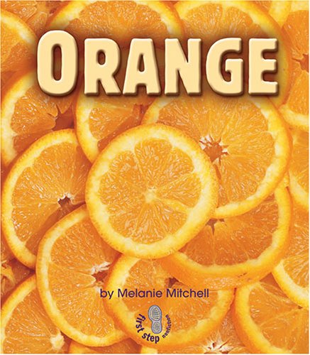 Orange (First Step Nonfiction) - Melanie Mitchell - Książki - Lerner Publications - 9780822538950 - 2004