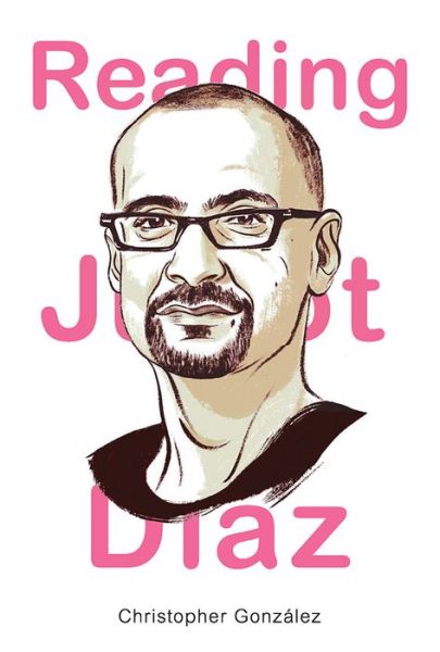 Cover for Christopher Gonzalez · Reading Junot Diaz - Latinx and Latin American Profiles (Paperback Book) (2015)