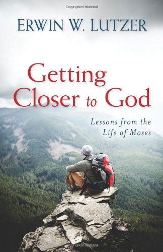 Cover for Erwin Lutzer · Getting Closer to God – Lessons from the Life of Moses (Paperback Book) [Reprint edition] (2011)