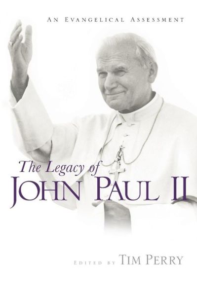 Cover for Tim Perry · The Legacy of John Paul Ii: an Evangelical Assessment (Pocketbok) (2007)