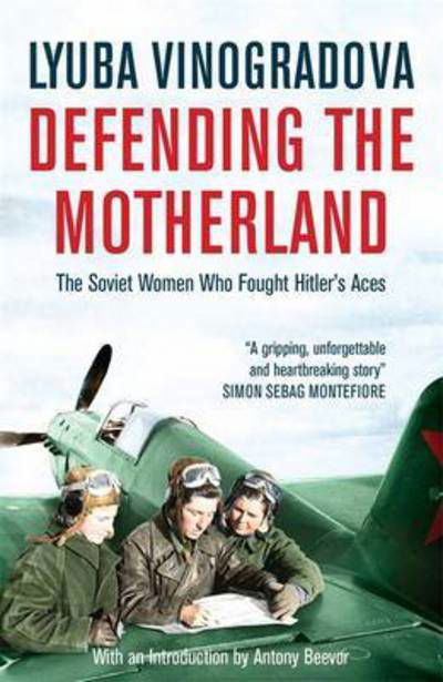 Cover for Lyuba Vinogradova · Defending the Motherland: The Soviet Women Who Fought Hitler's Aces (Paperback Book) (2016)