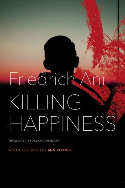 Cover for Friedrich Ani · Killing Happiness - The German List (Inbunden Bok) (2022)