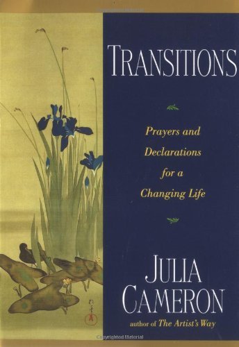 Transitions: Prayers and Declarations for a Changing Life - Julia Cameron - Books - Jeremy P Tarcher - 9780874779950 - October 11, 1999
