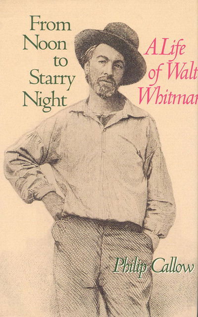 Cover for Philip Callow · From Noon to Starry Night: A Life of Walt Whitman (Inbunden Bok) [Open market edition] (1992)