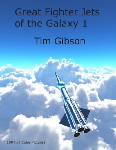 Cover for Tim Gibson · Great Fighter Jets of the Galaxy 1 (Taschenbuch) (2021)