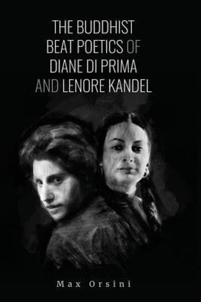 Cover for Max Orsini · The Buddhist Beat Poetics of Diane di Prima and Lenore Kandel (Paperback Book) (2018)