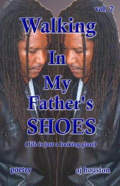 Cover for AJ Houston · Walking In My Father's Shoes Vol 2 : Life Is Just A Looking Glass (Paperback Book) (2015)